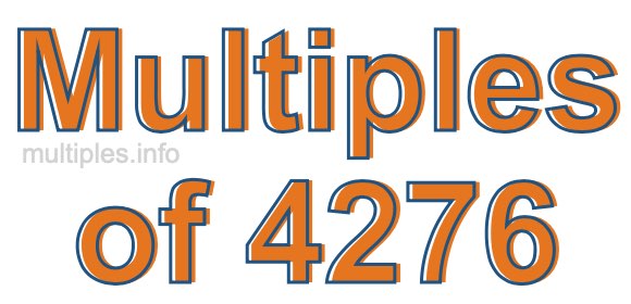 Multiples of 4276 Multiples of 4276