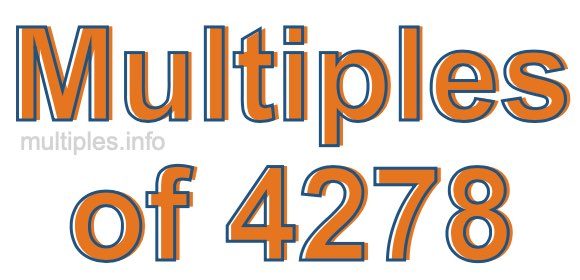 Multiples of 4278 Multiples of 4278