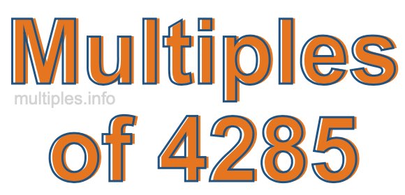 Multiples of 4285 Multiples of 4285