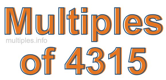 Multiples of 4315 Multiples of 4315