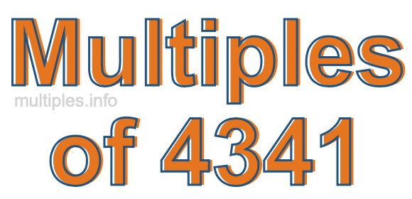 Multiples of 4341 Multiples of 4341