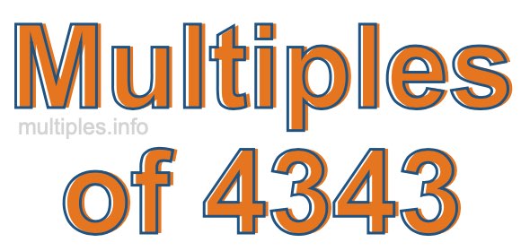 Multiples of 4343 Multiples of 4343