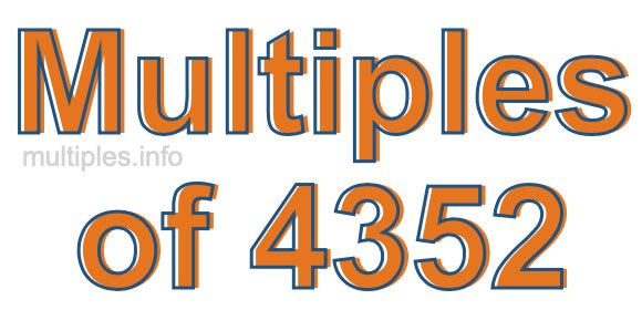 Multiples of 4352 Multiples of 4352