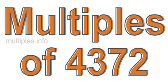 Multiples of 4372 Multiples of 4372