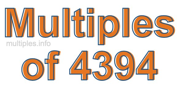 Multiples of 4394 Multiples of 4394