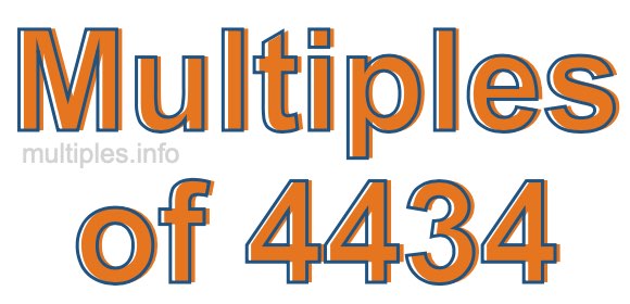 Multiples of 4434 Multiples of 4434
