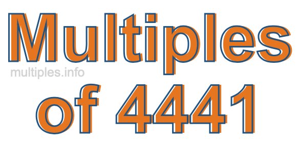 Multiples of 4441