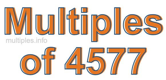 Multiples of 4577 Multiples of 4577