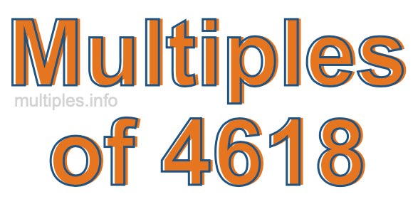 Multiples of 4618 Multiples of 4618