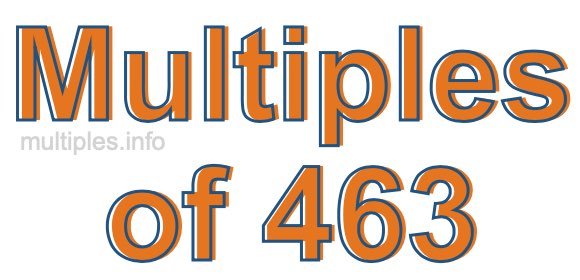 Multiples of 463