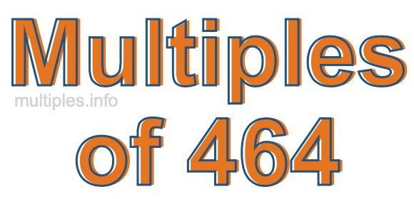 Multiples of 464