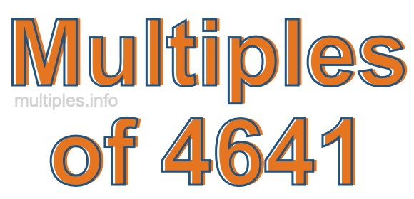 Multiples of 4641 Multiples of 4641