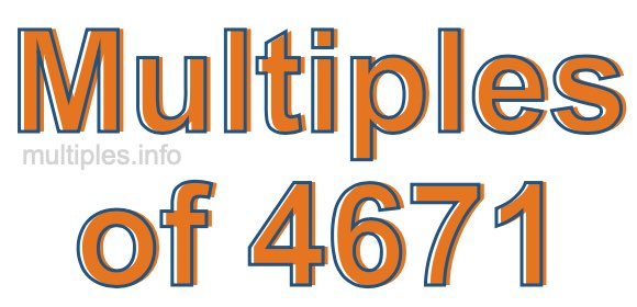Multiples of 4671