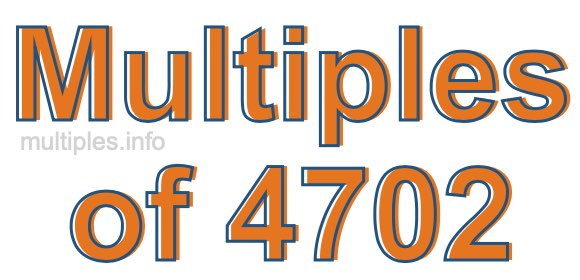 Multiples of 4702