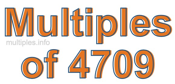 Multiples of 4709 Multiples of 4709