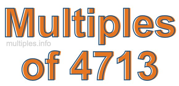 Multiples of 4713 Multiples of 4713