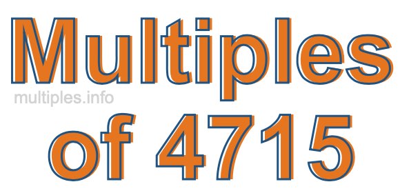 Multiples of 4715 Multiples of 4715