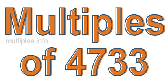 Multiples of 4733 Multiples of 4733