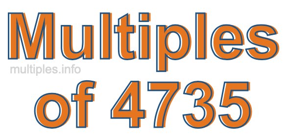 Multiples of 4735