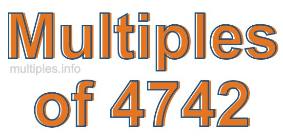 Multiples of 4742 Multiples of 4742