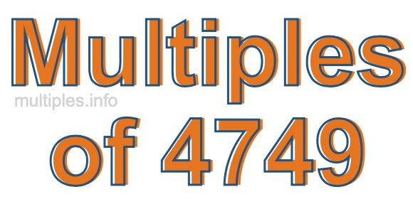 Multiples of 4749 Multiples of 4749