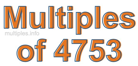 Multiples of 4753