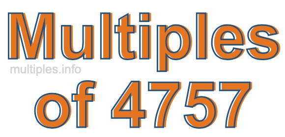 Multiples of 4757 Multiples of 4757