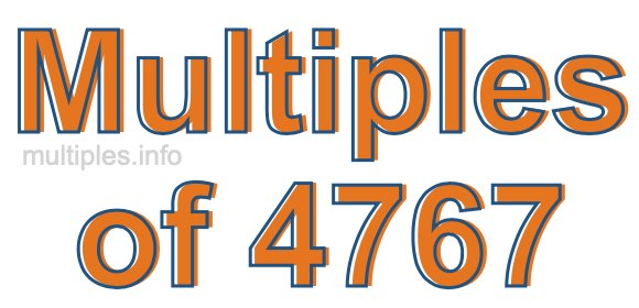Multiples of 4767