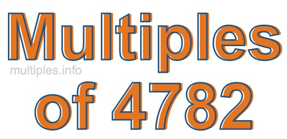Multiples of 4782