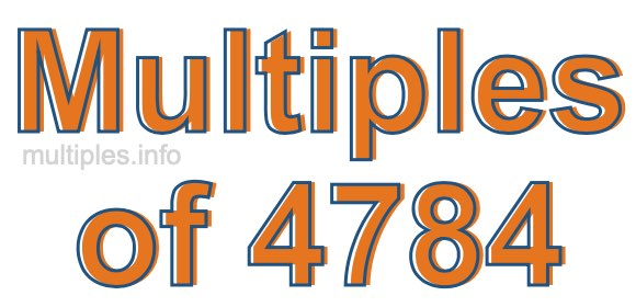 Multiples of 4784 Multiples of 4784