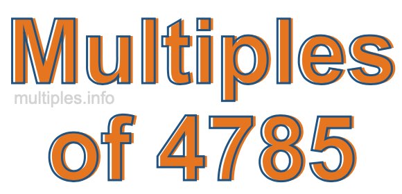 Multiples of 4785 Multiples of 4785