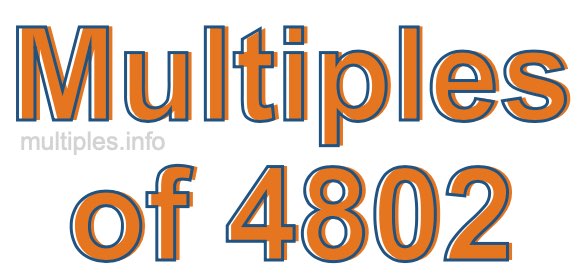 Multiples of 4802 Multiples of 4802