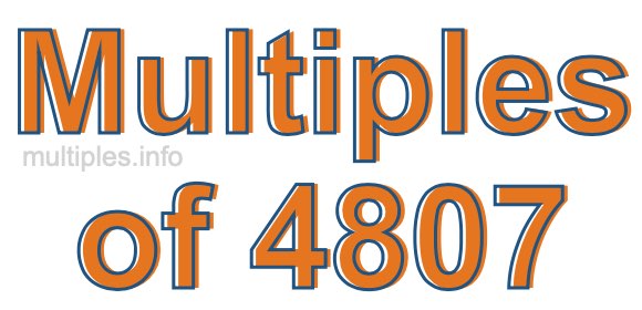 Multiples of 4807 Multiples of 4807