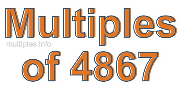 Multiples of 4867 Multiples of 4867