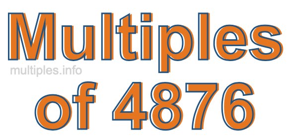 Multiples of 4876 Multiples of 4876