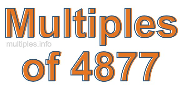 Multiples of 4877 Multiples of 4877