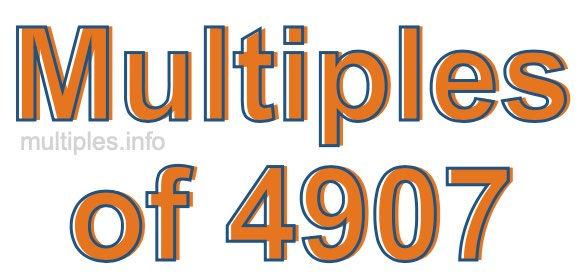 Multiples of 4907 Multiples of 4907