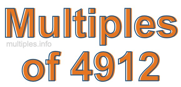Multiples of 4912 Multiples of 4912