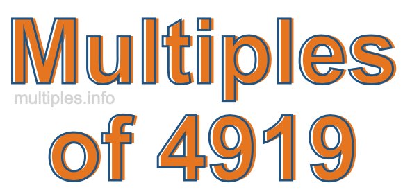 Multiples of 4919 Multiples of 4919