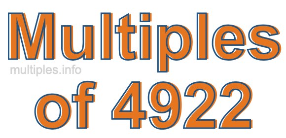 Multiples of 4922 Multiples of 4922