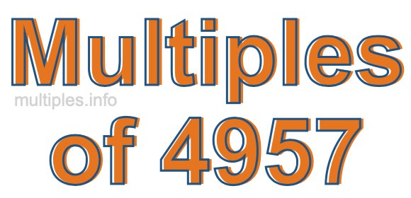 Multiples of 4957 Multiples of 4957