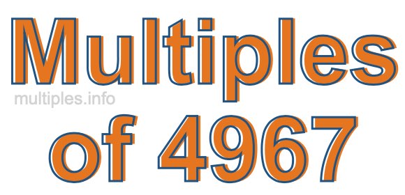 Multiples of 4967 Multiples of 4967