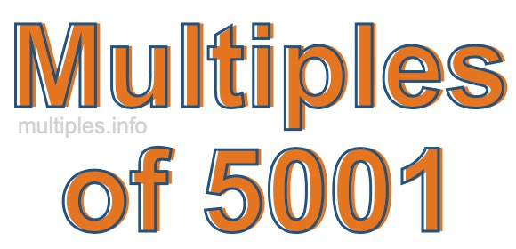 Multiples of 5001