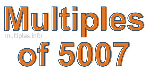 Multiples of 5007 Multiples of 5007