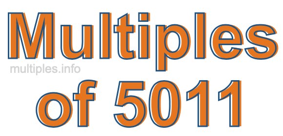 Multiples of 5011 Multiples of 5011
