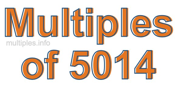 Multiples of 5014 Multiples of 5014