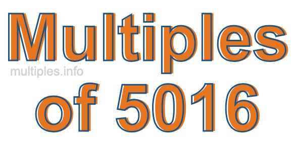 Multiples of 5016 Multiples of 5016