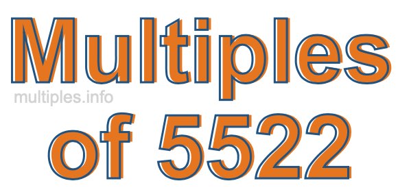 Multiples of 5522 Multiples of 5522