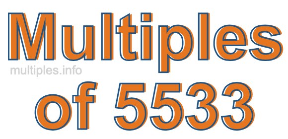 Multiples of 5533 Multiples of 5533