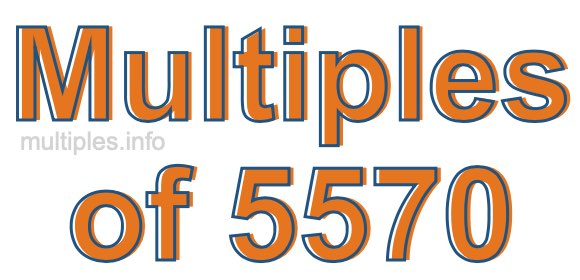 Multiples of 5570